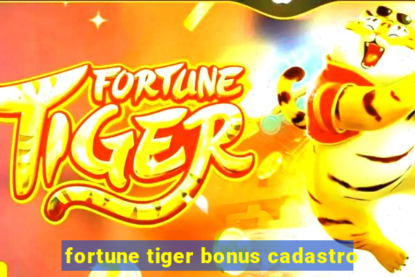 fortune tiger bonus cadastro