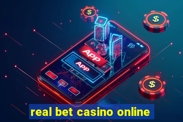 real bet casino online