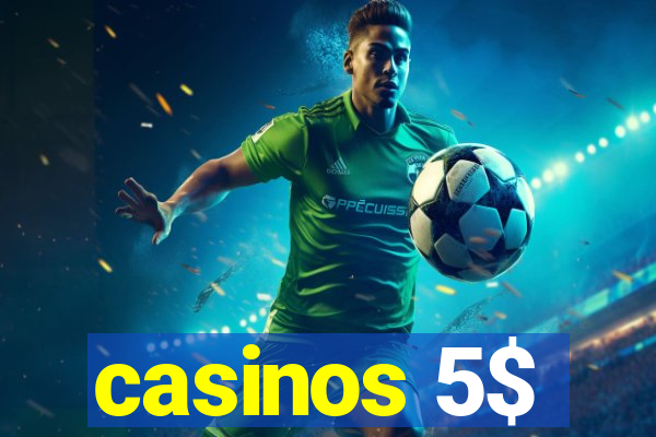 casinos 5$