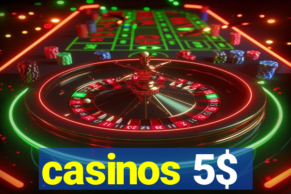 casinos 5$