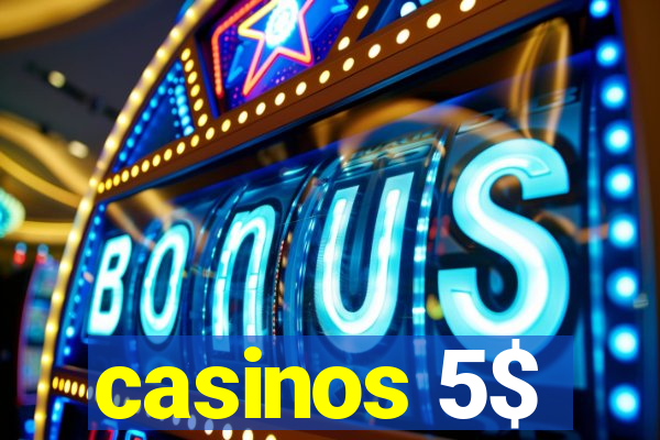 casinos 5$