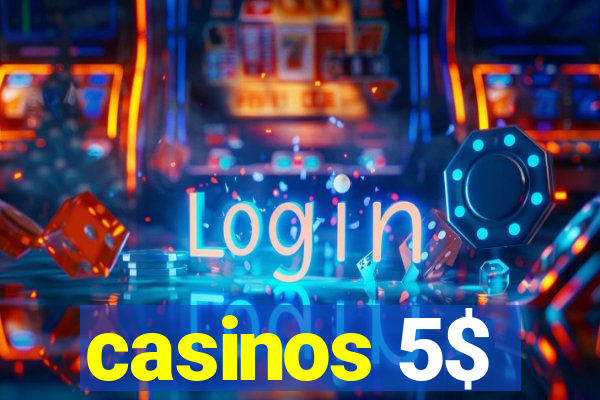 casinos 5$