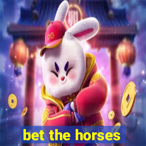 bet the horses