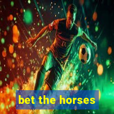 bet the horses