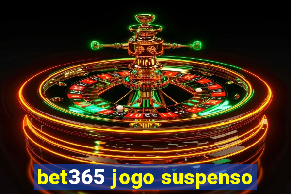 bet365 jogo suspenso