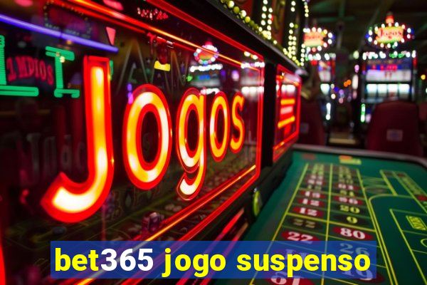 bet365 jogo suspenso