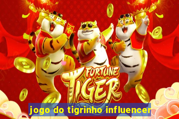 jogo do tigrinho influencer