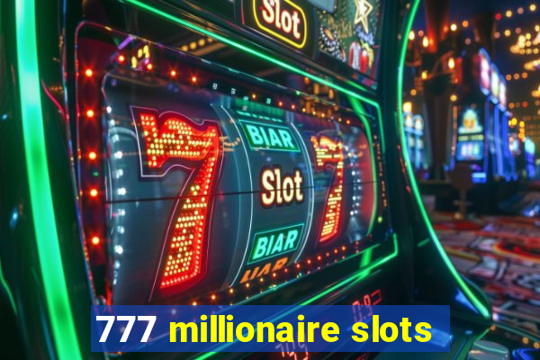 777 millionaire slots