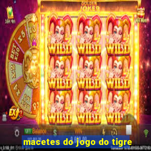 macetes do jogo do tigre