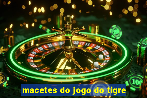 macetes do jogo do tigre