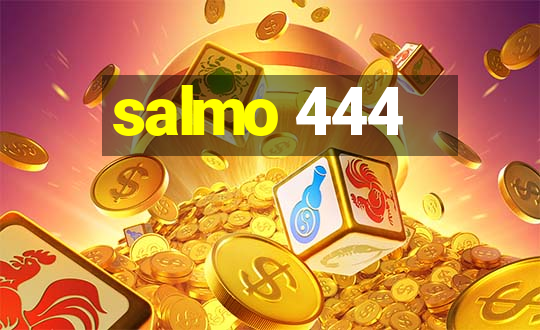 salmo 444