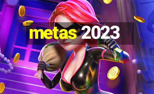 metas 2023