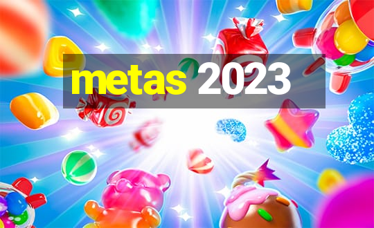 metas 2023