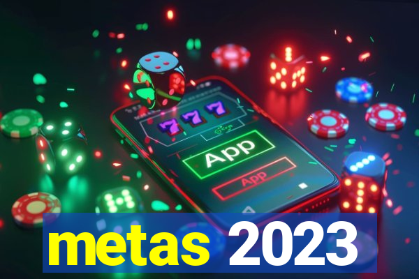 metas 2023