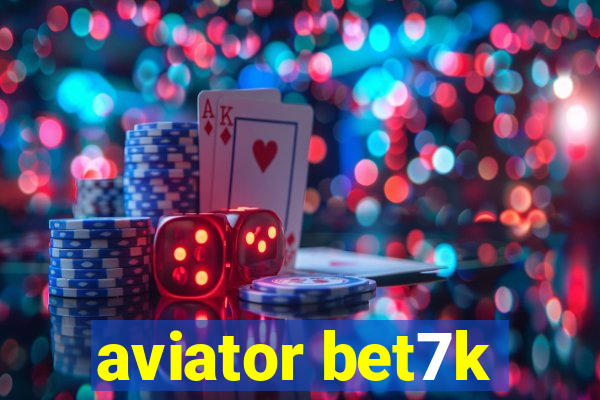 aviator bet7k