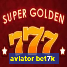 aviator bet7k