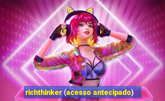 richthinker (acesso antecipado)