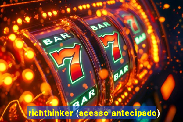 richthinker (acesso antecipado)