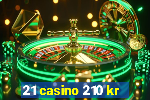 21 casino 210 kr