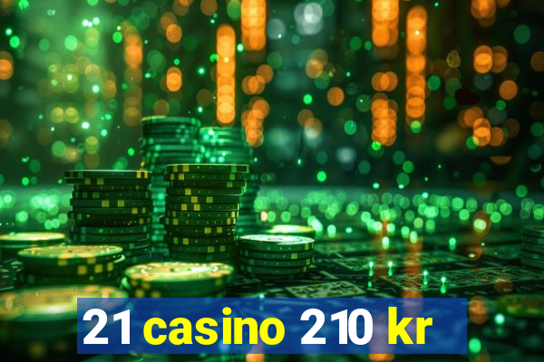 21 casino 210 kr