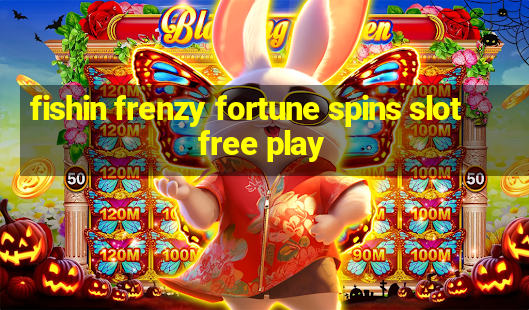 fishin frenzy fortune spins slot free play