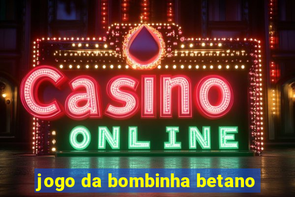 jogo da bombinha betano