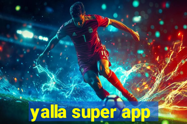 yalla super app