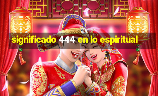 significado 444 en lo espiritual