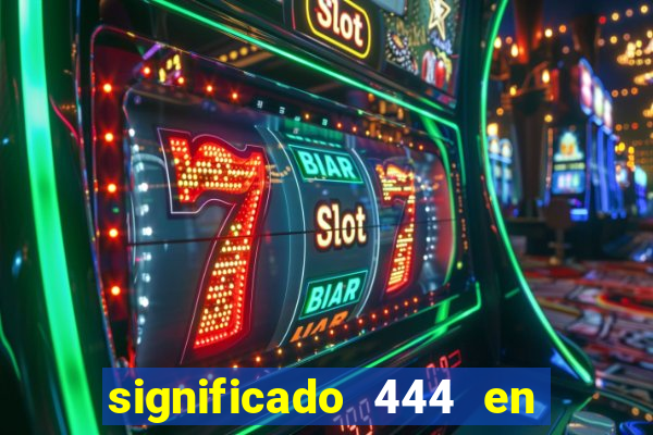 significado 444 en lo espiritual