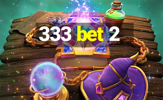 333 bet 2