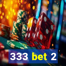 333 bet 2