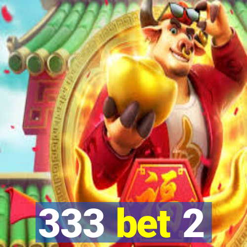 333 bet 2