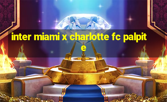 inter miami x charlotte fc palpite