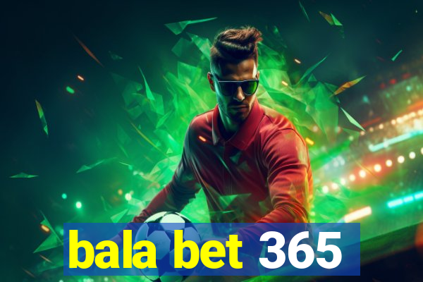 bala bet 365