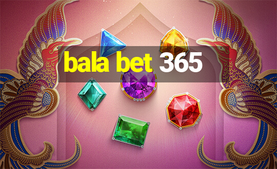 bala bet 365