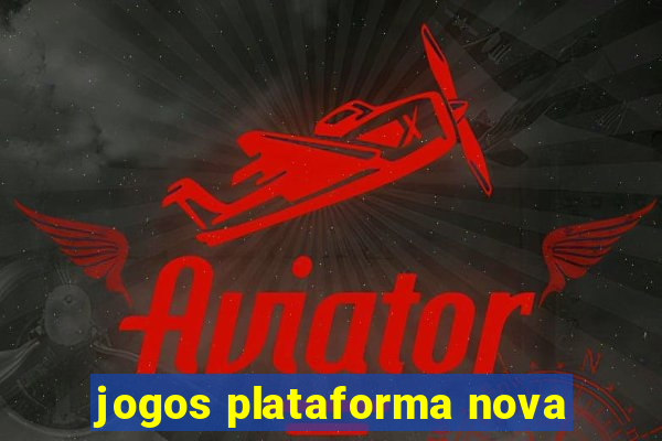 jogos plataforma nova