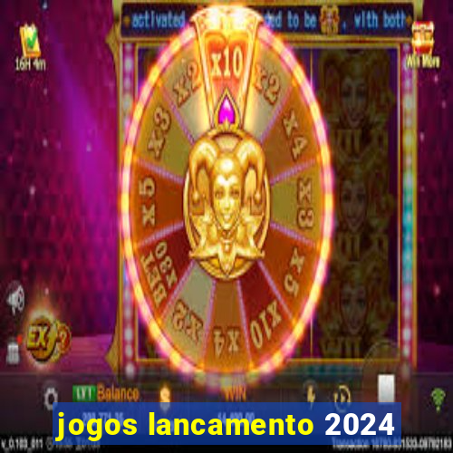 jogos lancamento 2024