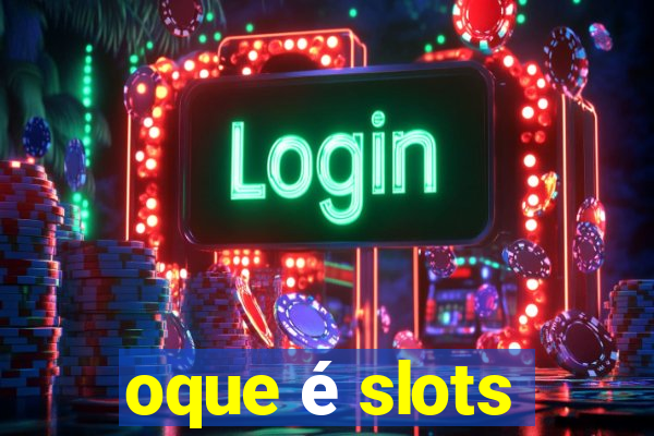 oque é slots