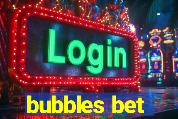 bubbles bet