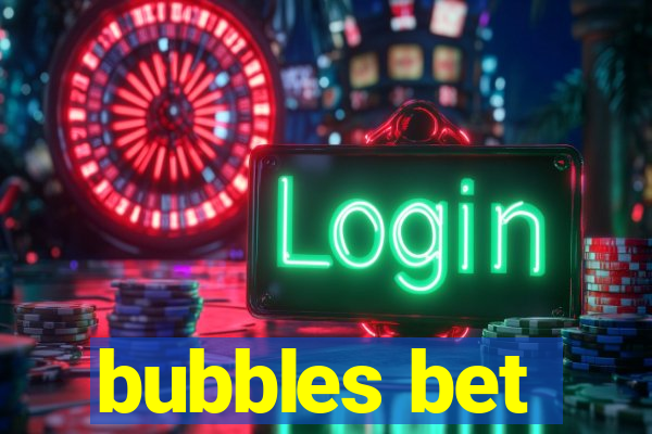 bubbles bet