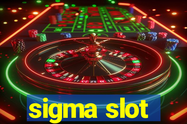 sigma slot