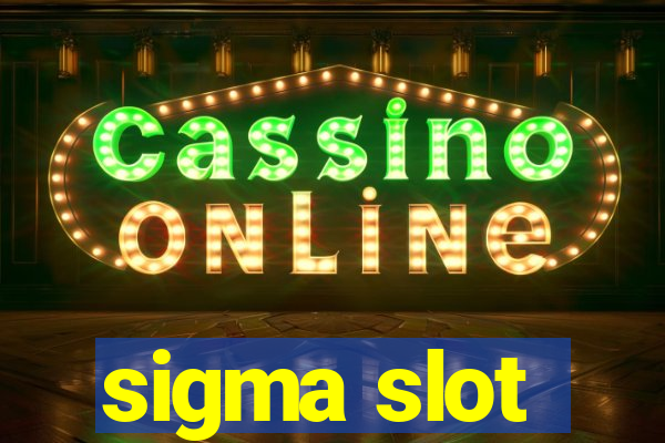 sigma slot