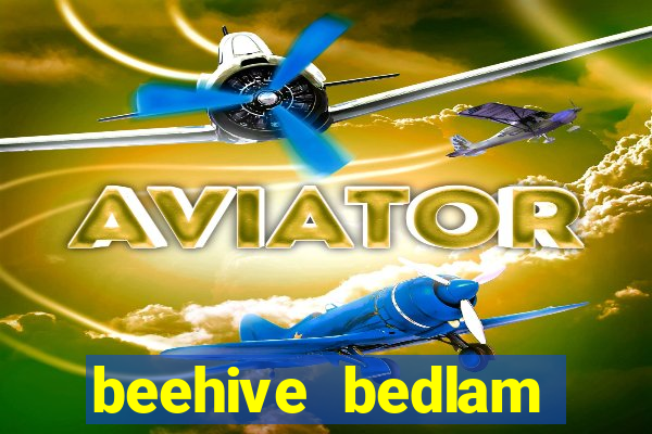 beehive bedlam reactors slot