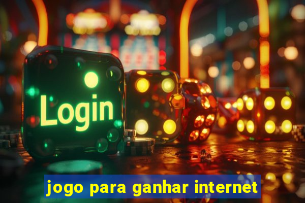 jogo para ganhar internet