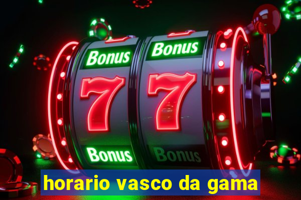 horario vasco da gama