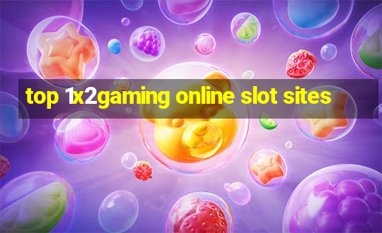 top 1x2gaming online slot sites