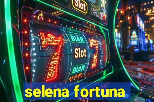 selena fortuna