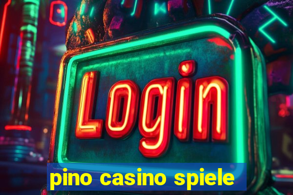 pino casino spiele