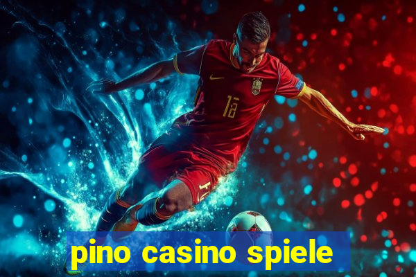 pino casino spiele