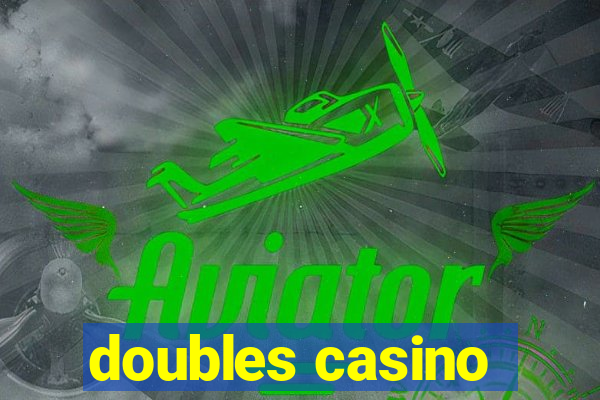 doubles casino